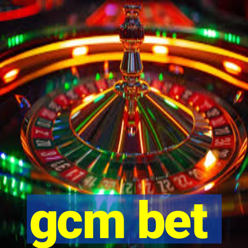 gcm bet